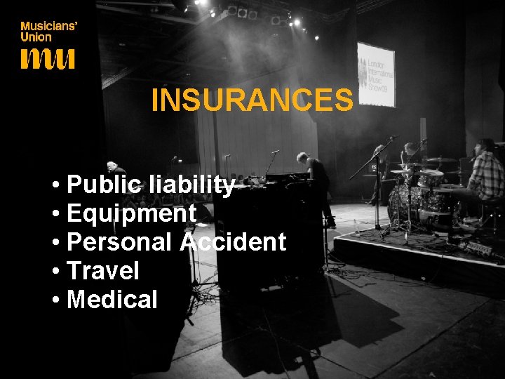 INSURANCES • Public liability • Equipment • Personal Accident • Travel • Medical 