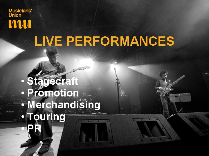 LIVE PERFORMANCES • Stagecraft • Promotion • Merchandising • Touring • PR 
