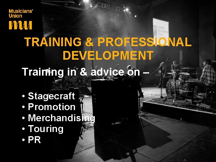 TRAINING & PROFESSIONAL DEVELOPMENT Training in & advice on – • • • Stagecraft