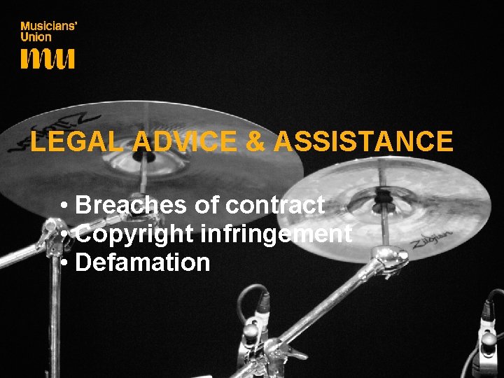LEGAL ADVICE & ASSISTANCE • Breaches of contract • Copyright infringement • Defamation 