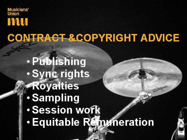 CONTRACT &COPYRIGHT ADVICE • Publishing • Sync rights • Royalties • Sampling • Session
