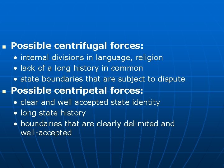 n Possible centrifugal forces: • • • n internal divisions in language, religion lack