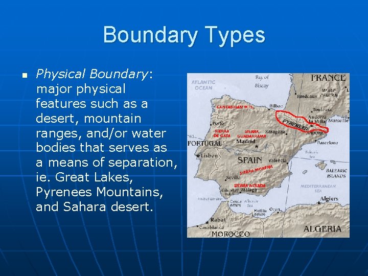 Boundary Types n Physical Boundary: major physical features such as a desert, mountain ranges,