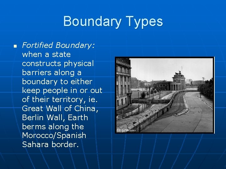 Boundary Types n Fortified Boundary: when a state constructs physical barriers along a boundary