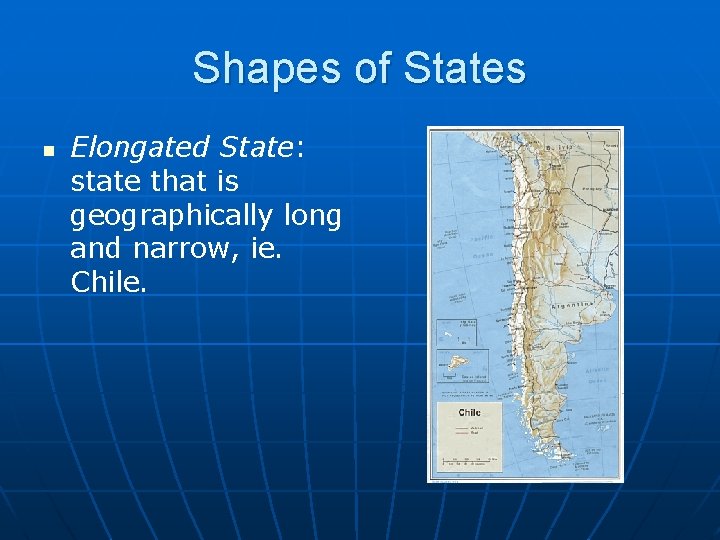 Shapes of States n Elongated State: state that is geographically long and narrow, ie.