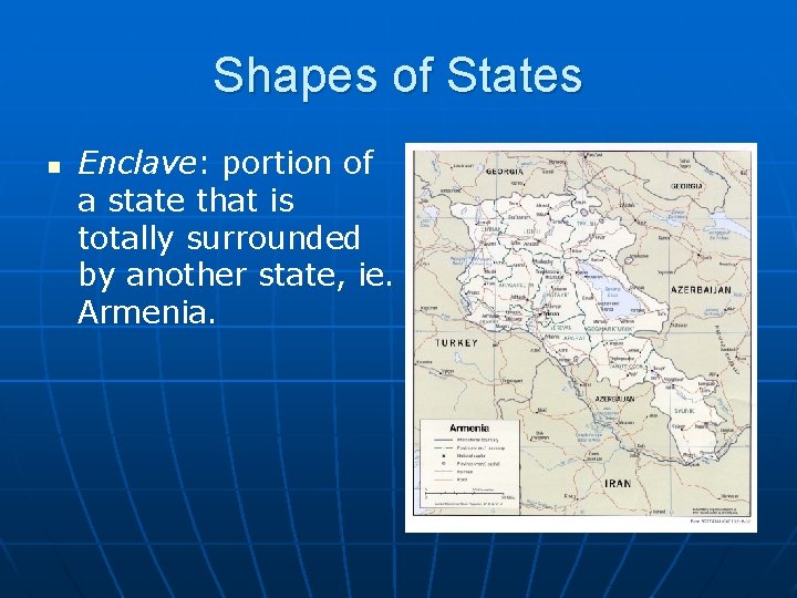 Shapes of States n Enclave: portion of a state that is totally surrounded by