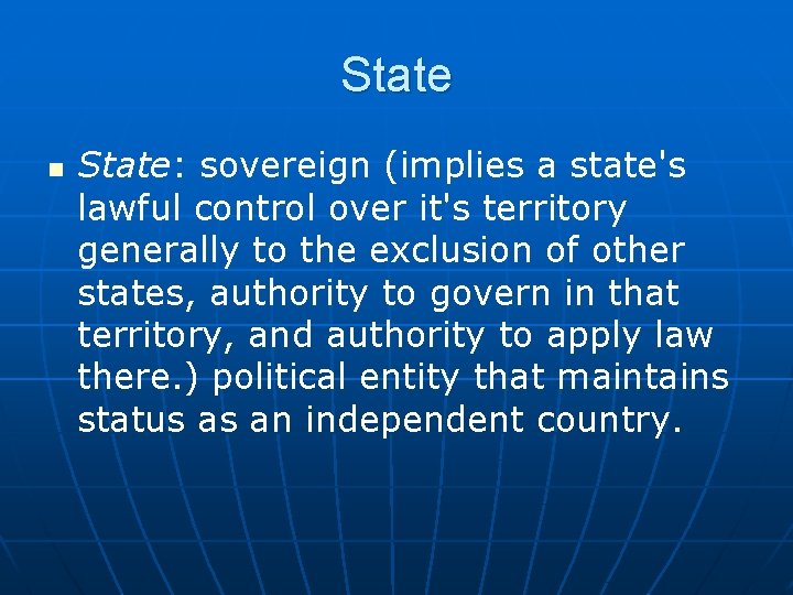 State n State: sovereign (implies a state's lawful control over it's territory generally to