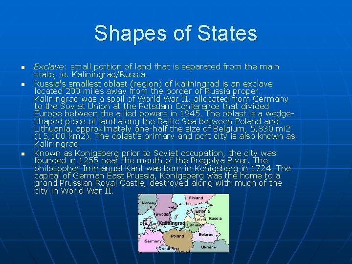 Shapes of States n n n Exclave: small portion of land that is separated