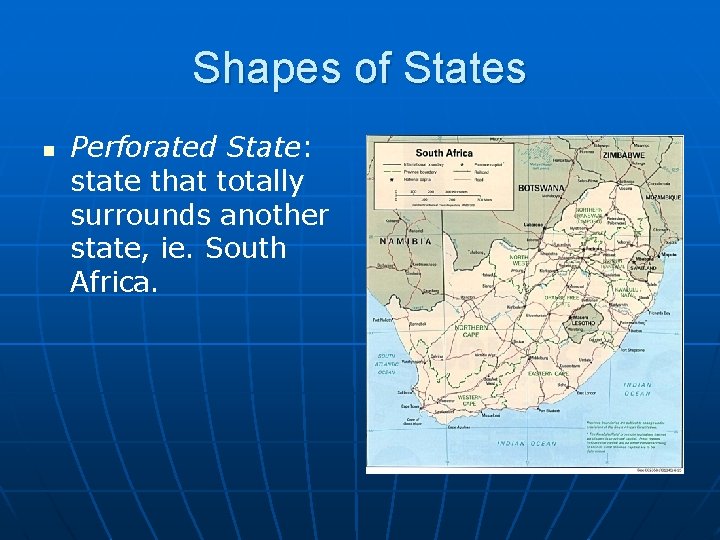 Shapes of States n Perforated State: state that totally surrounds another state, ie. South