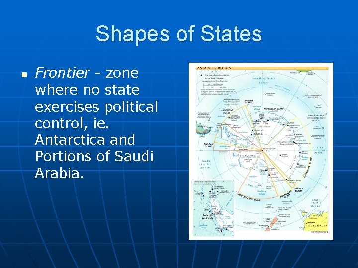 Shapes of States n Frontier - zone where no state exercises political control, ie.