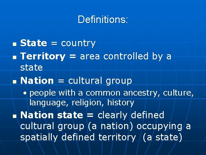 Definitions: n n n State = country Territory = area controlled by a state