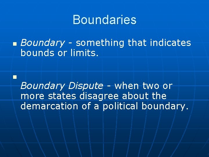 Boundaries n n Boundary - something that indicates bounds or limits. Boundary Dispute -