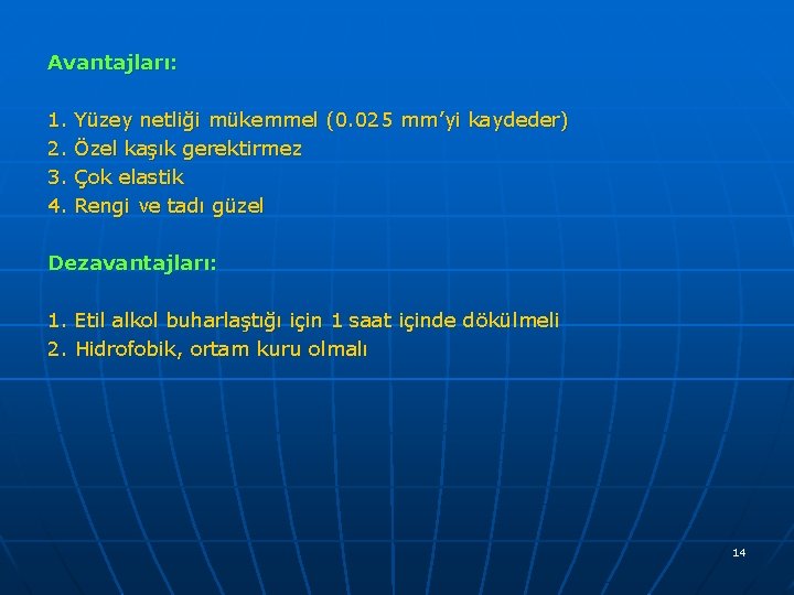 Avantajları: 1. 2. 3. 4. Yüzey netliği mükemmel (0. 025 mm’yi kaydeder) Özel kaşık
