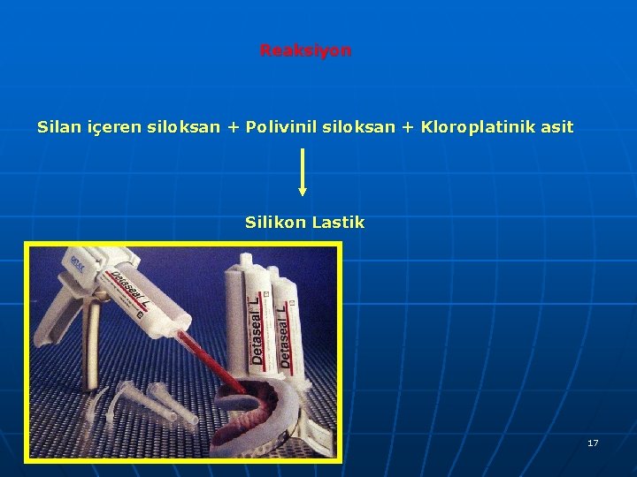 Reaksiyon Silan içeren siloksan + Polivinil siloksan + Kloroplatinik asit Silikon Lastik 17 