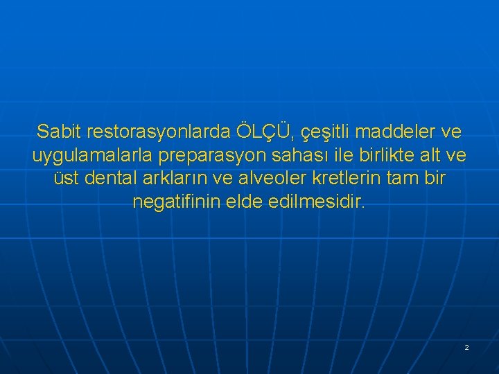 Sabit restorasyonlarda ÖLÇÜ, çeşitli maddeler ve uygulamalarla preparasyon sahası ile birlikte alt ve üst