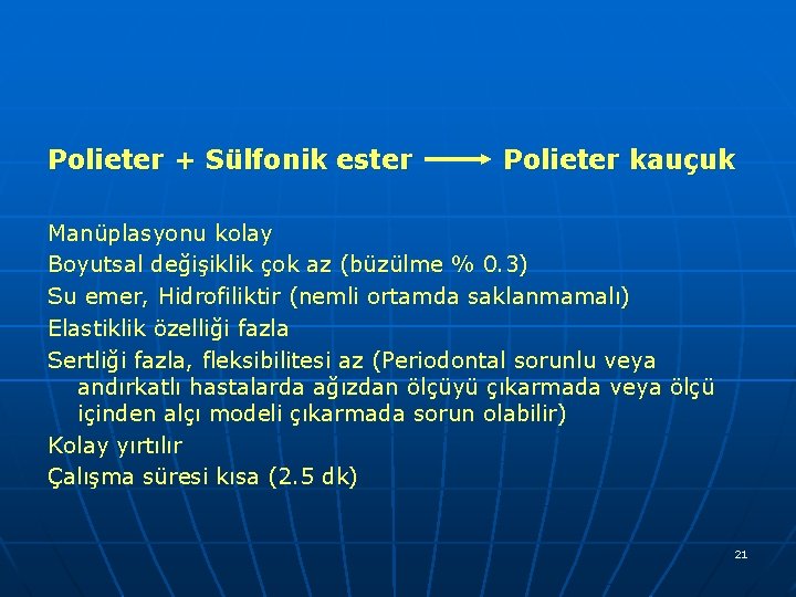 Polieter + Sülfonik ester Polieter kauçuk Manüplasyonu kolay Boyutsal değişiklik çok az (büzülme %