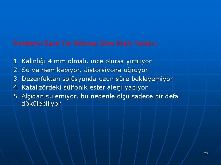Polieterin İlave Tip Silikona Göre Eksik Yanları: 1. 2. 3. 4. 5. Kalınlığı 4