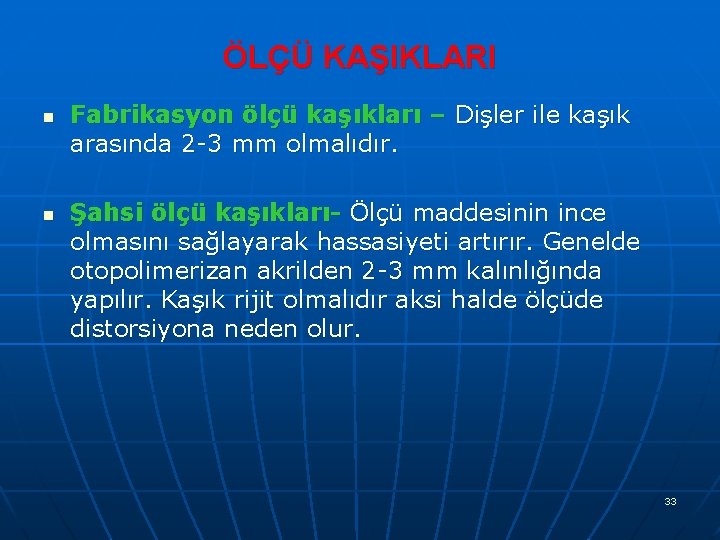 ÖLÇÜ KAŞIKLARI n n Fabrikasyon ölçü kaşıkları – Dişler ile kaşık arasında 2 -3