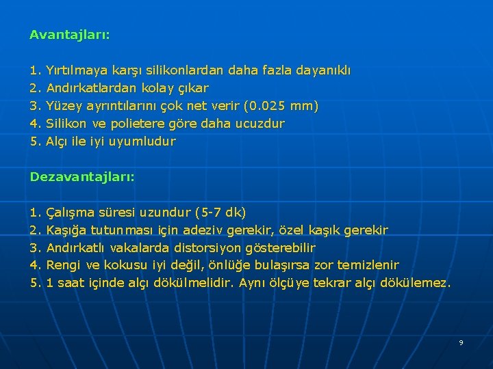 Avantajları: 1. 2. 3. 4. 5. Yırtılmaya karşı silikonlardan daha fazla dayanıklı Andırkatlardan kolay