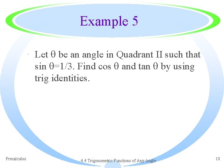 Example 5 · Let be an angle in Quadrant II such that sin =1/3.