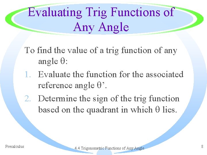 Evaluating Trig Functions of Any Angle To find the value of a trig function