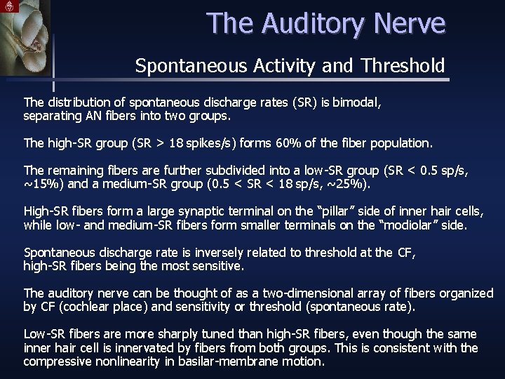 The Auditory Nerve Spontaneous Activity and Threshold The distribution of spontaneous discharge rates (SR)