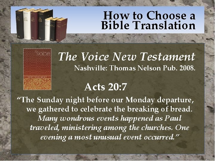 How to Choose a Bible Translation The Voice New Testament Nashville: Thomas Nelson Pub.