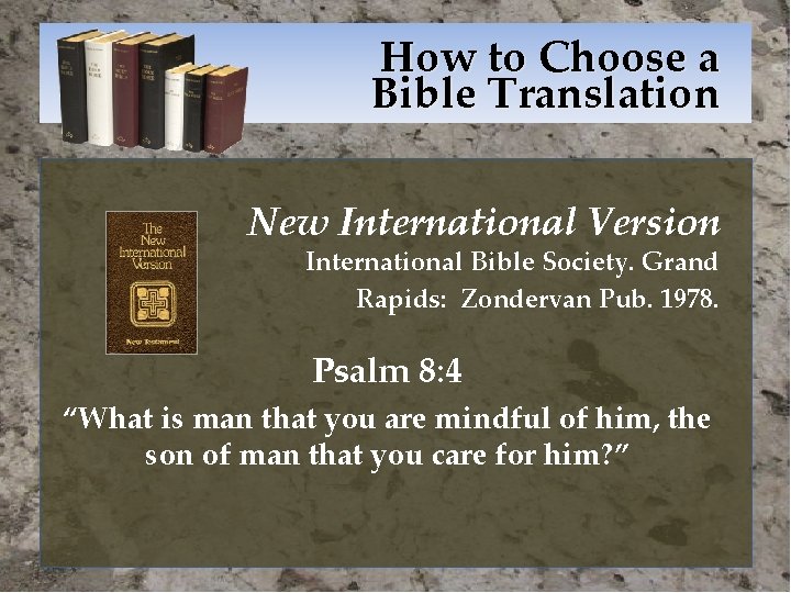 How to Choose a Bible Translation New International Version International Bible Society. Grand Rapids: