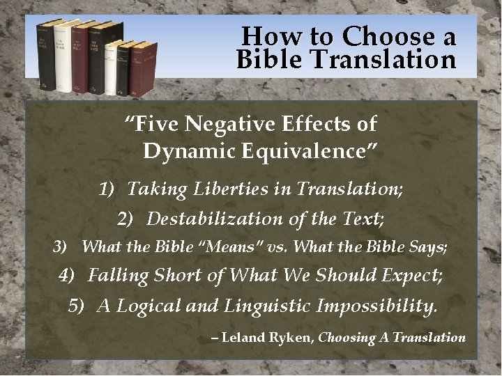 How to Choose a Bible Translation “Five Negative Effects of Dynamic Equivalence” 1) Taking