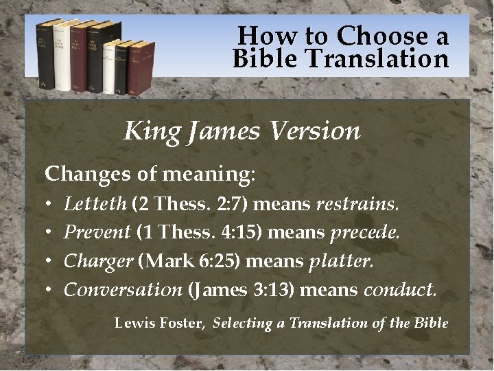 How to Choose a Bible Translation King James Version Changes of meaning: • •