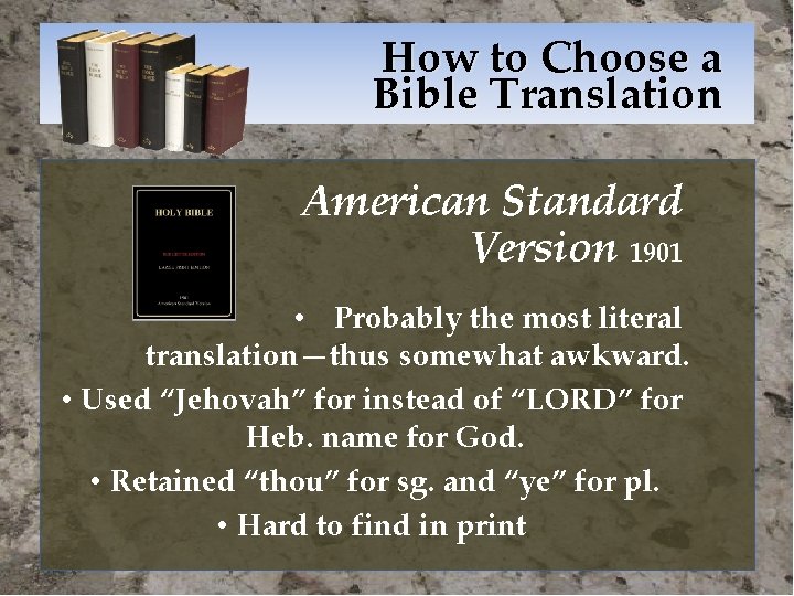 How to Choose a Bible Translation American Standard Version 1901 • Probably the most