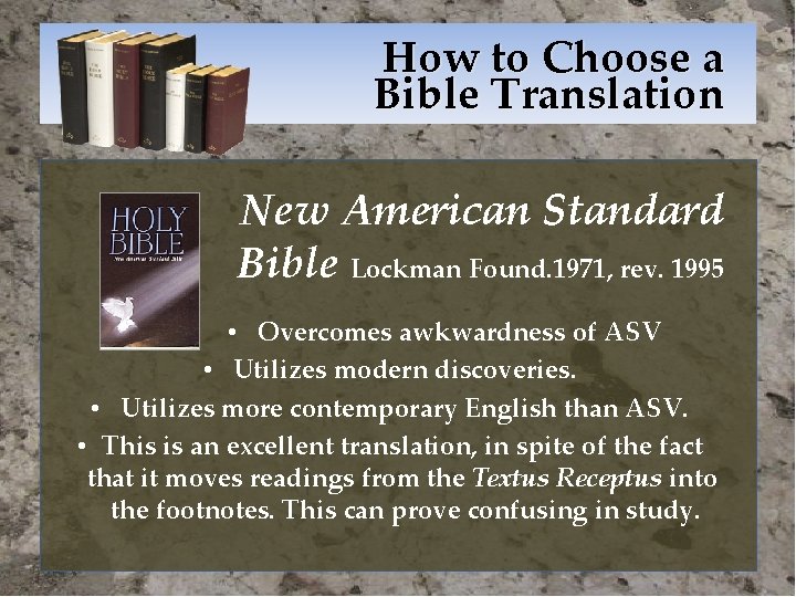 How to Choose a Bible Translation New American Standard Bible Lockman Found. 1971, rev.