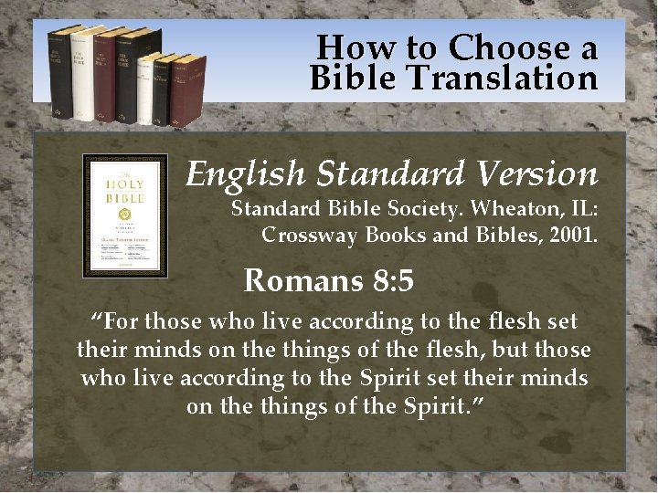 How to Choose a Bible Translation English Standard Version Standard Bible Society. Wheaton, IL: