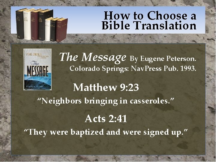 How to Choose a Bible Translation The Message By Eugene Peterson. Colorado Springs: Nav.