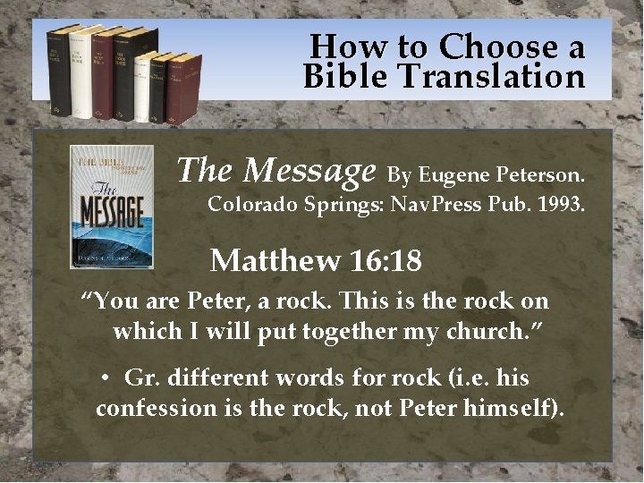 How to Choose a Bible Translation The Message By Eugene Peterson. Colorado Springs: Nav.