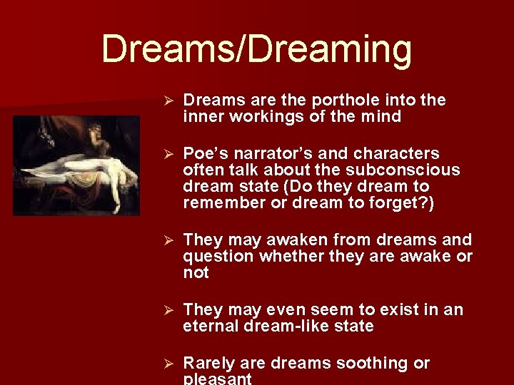 Dreams/Dreaming Ø Dreams are the porthole into the inner workings of the mind Ø