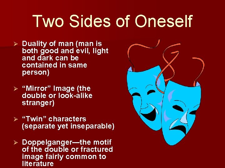 Two Sides of Oneself Ø Duality of man (man is both good and evil,