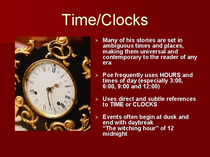 Time/Clocks Ø Many of his stories are set in ambiguous times and places, making