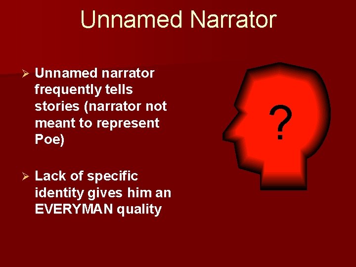 Unnamed Narrator Ø Ø Unnamed narrator frequently tells stories (narrator not meant to represent