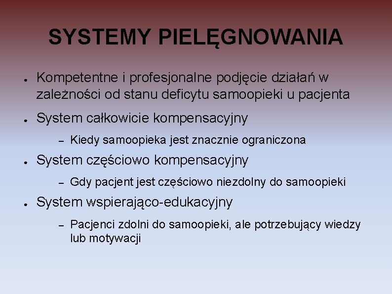 SYSTEMY PIELĘGNOWANIA ● ● Kompetentne i profesjonalne podjęcie działań w zależności od stanu deficytu