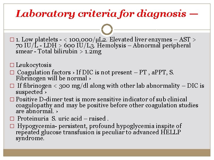 Laboratory criteria for diagnosis — � 1. Low platelets - < 100, 000/µL 2.