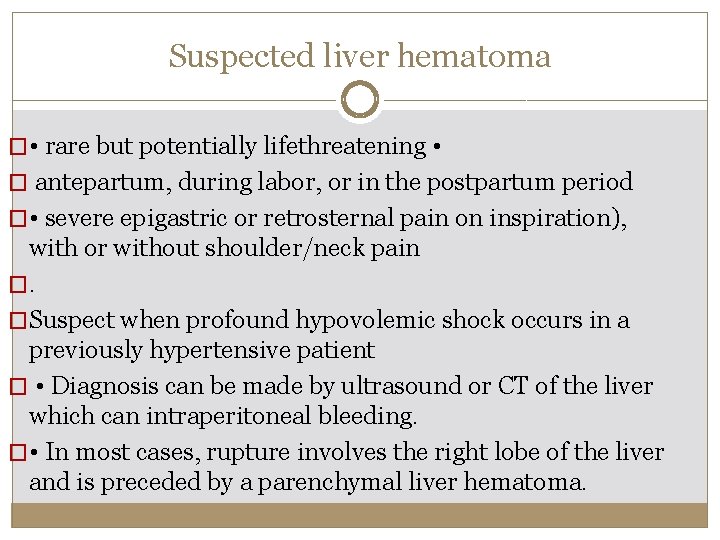 Suspected liver hematoma � • rare but potentially lifethreatening • � antepartum, during labor,