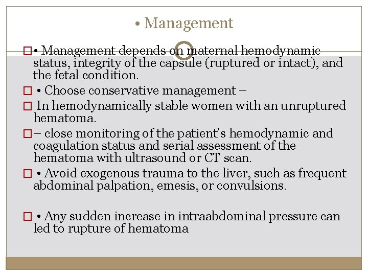  • Management � • Management depends on maternal hemodynamic status, integrity of the