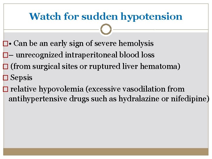 Watch for sudden hypotension � • Can be an early sign of severe hemolysis