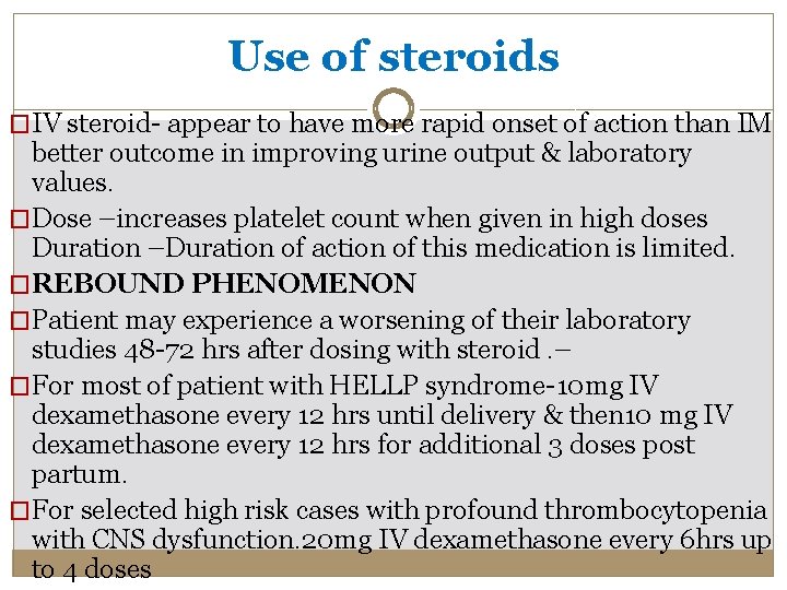 Use of steroids �IV steroid- appear to have more rapid onset of action than