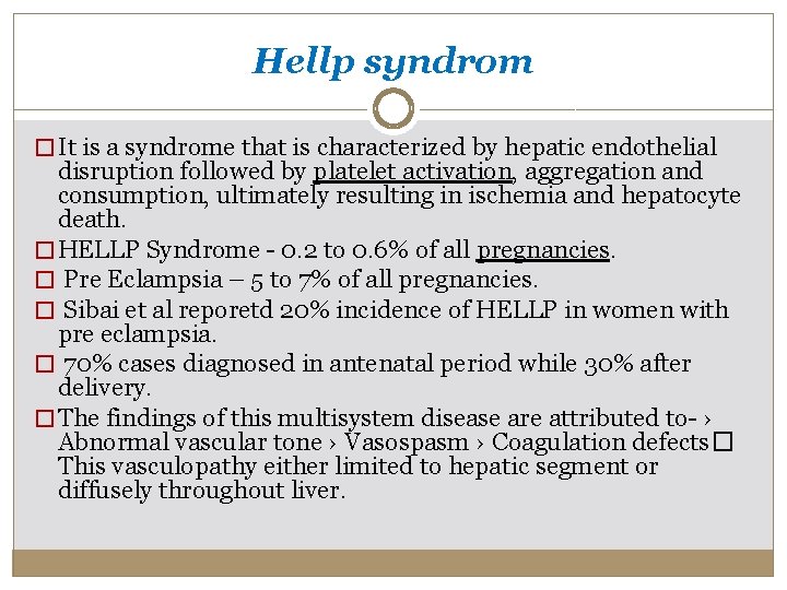 Hellp syndrom � It is a syndrome that is characterized by hepatic endothelial disruption