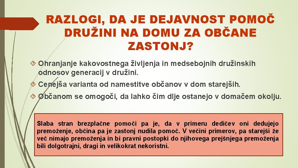 RAZLOGI, DA JE DEJAVNOST POMOČ DRUŽINI NA DOMU ZA OBČANE ZASTONJ? Ohranjanje kakovostnega življenja