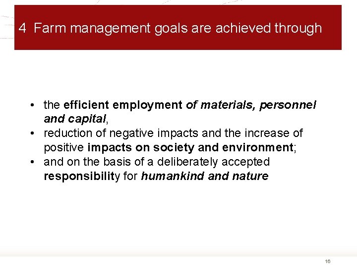 4 Farm management goals are achieved through • the efficient employment of materials, personnel