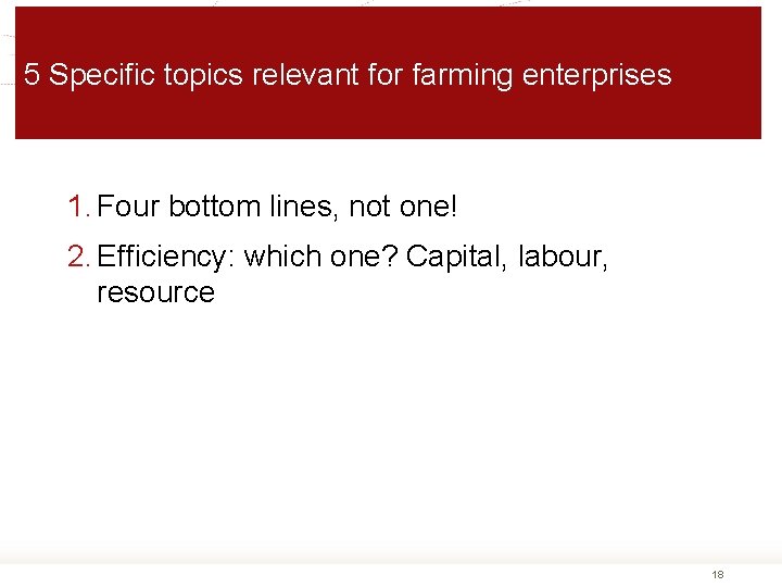 5 Specific topics relevant for farming enterprises 1. Four bottom lines, not one! 2.