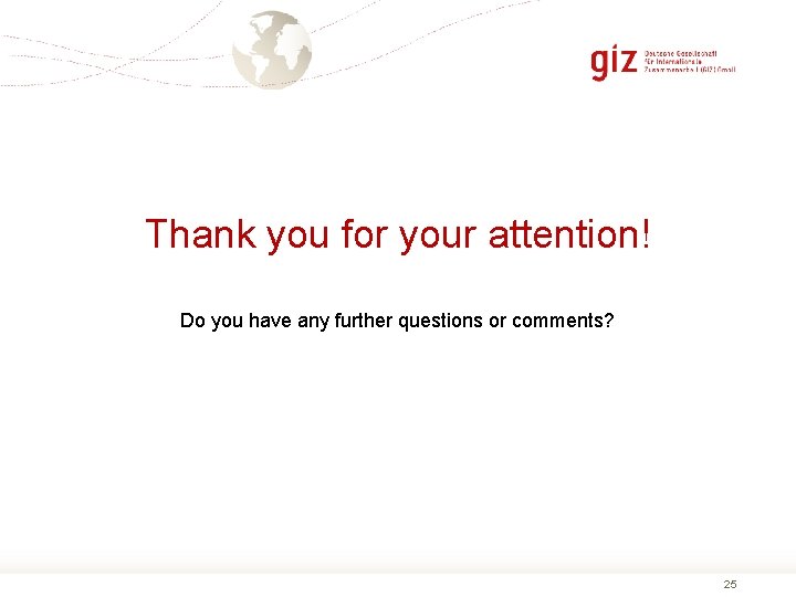 Thank you for your attention! Do you have any further questions or comments? 25